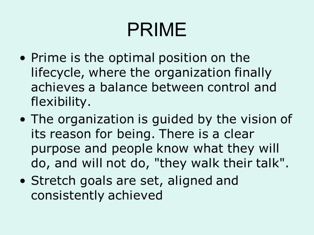 PRIME Prime is the optimal position on the lifecycle, where the organization finally achieves